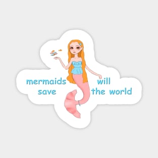 mermaids will save the world Magnet