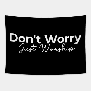 Islamic Don't Worry Just Worship Tapestry