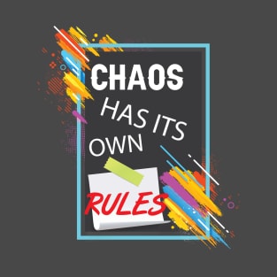 Chaos has its own rules! Inspirational T-Shirt