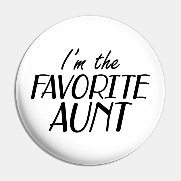 Aunt - I'm the favorite aunt Pin by KC Happy Shop