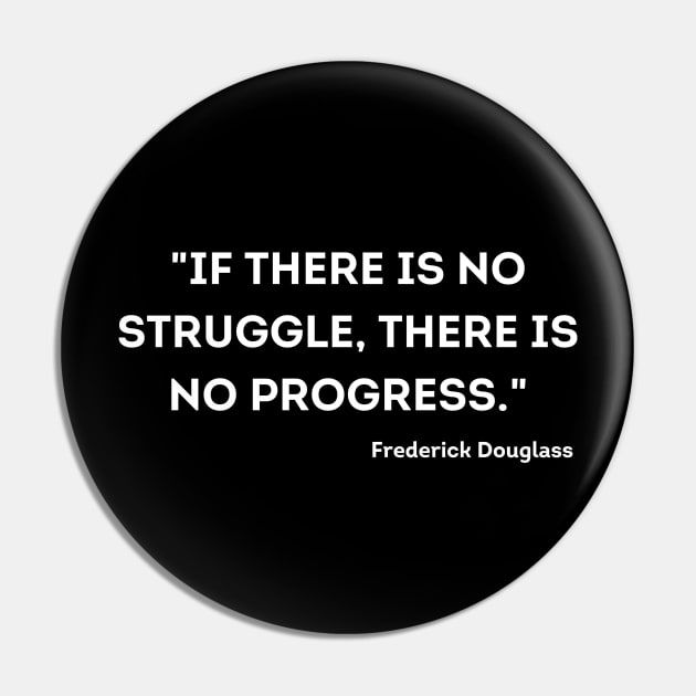 "If there is no struggle, there is no progress." Frederick Douglass Pin by UrbanLifeApparel