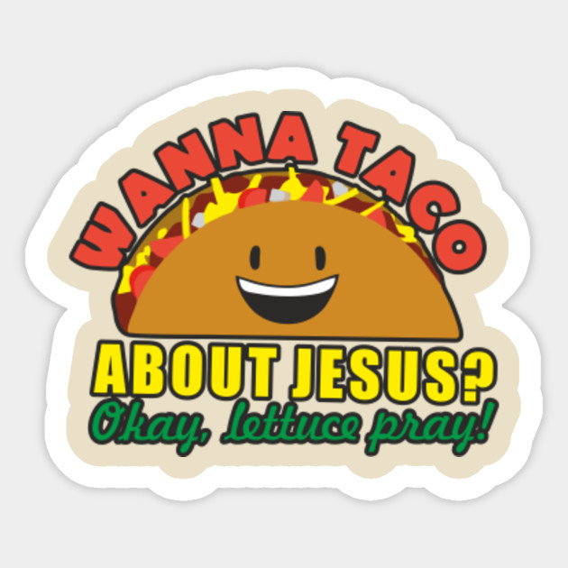 wanna taco about jesus lettuce pray tshirt food taco religion
