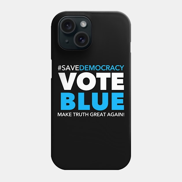 Vote Blue - Make Truth Great Again Phone Case by skittlemypony