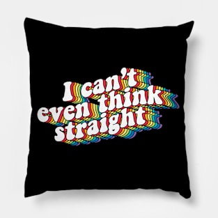 I can't even think straight Pillow