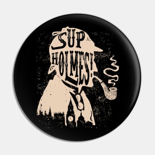 Sup Holmes! funny private detective Pin