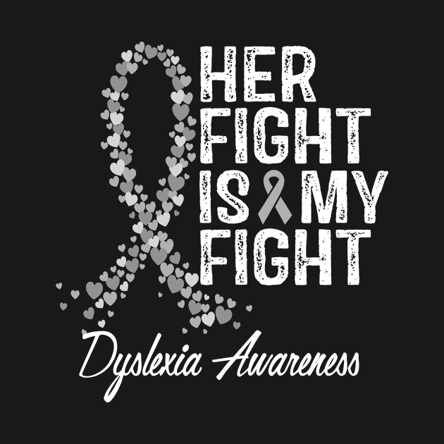 Her Fight Is My Fight Dyslexia Awareness by StoreForU