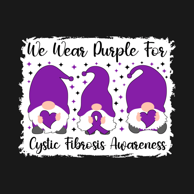 We Wear Purple For Cystic Fibrosis Awareness by Geek-Down-Apparel