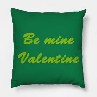 BE MINE VALENTINE Pillow