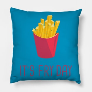 It's Fry Day Pillow