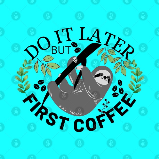 Do It Later But First Coffee by Owl Canvas