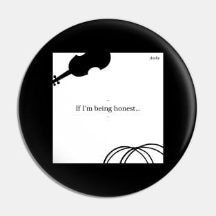 If I'm Being Honest Pin