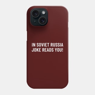 In Soviet Russia Joke Reads You! Phone Case