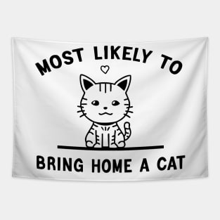 most likely to bring home a cat Tapestry