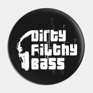 Dirty Filthy Bass Pin