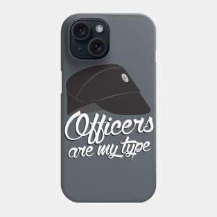 Officers Are My Type Phone Case