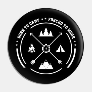 Born to camp forced to work Pin