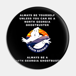 Alway be a North Georgia Ghostbuster Pin