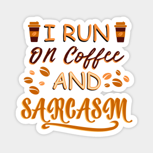 I Run On Coffee And Sarcasm Magnet