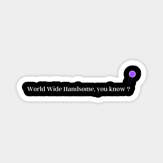 World Wide Handsome, you know? BTS Jin Funny Quote. Magnet by huyammina