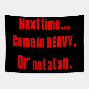 Heavy or not at all. Tapestry