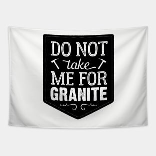 Don't Take Me For Granite Tapestry