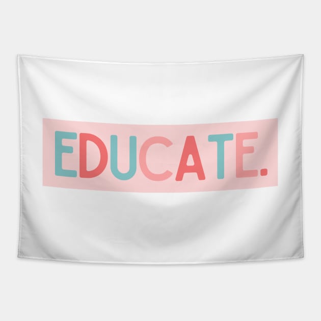 Educate - Inspiring Quotes Tapestry by BloomingDiaries