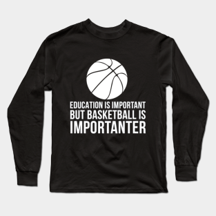 Funny Basketball Quotes Long Sleeve T Shirts Teepublic