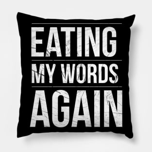 Eating My Words Again (text) Pillow
