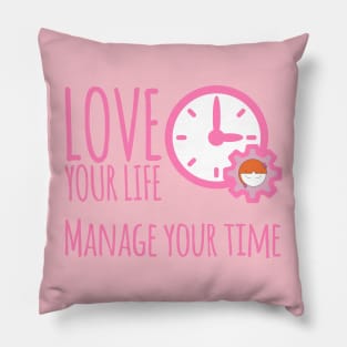 Love Your Life Manage Your Time Girl Time Management T-Shirt Pillow