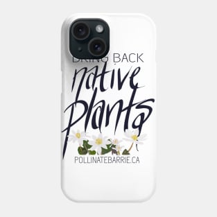 Bring Back Native Plants Phone Case