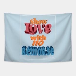 Show Love With No Remorse Tapestry