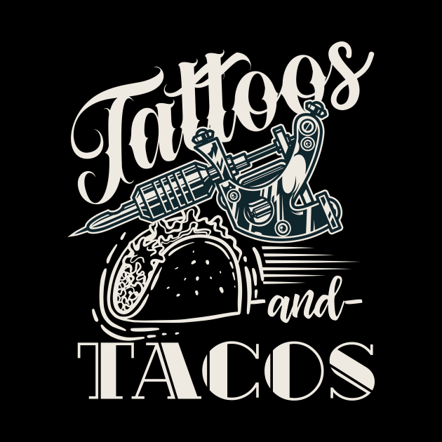 Tattoos And Tacos Tattoo by shirtsyoulike