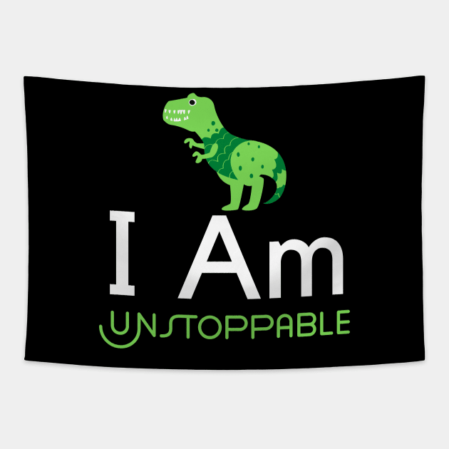 I Am Unstoppable T Rex Tapestry by HobbyAndArt