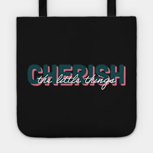 Cherish the little things Tote