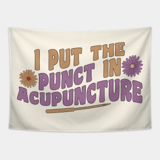 I Put The Punct In Acupuncture - Funny Acupuncturist Tapestry