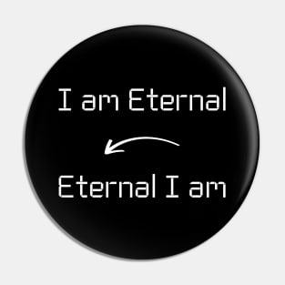 I am Eternal T-Shirt mug apparel hoodie tote gift sticker pillow art pin Pin