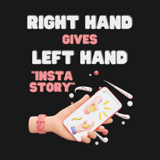 Right hand gives left hand instastory T-Shirt