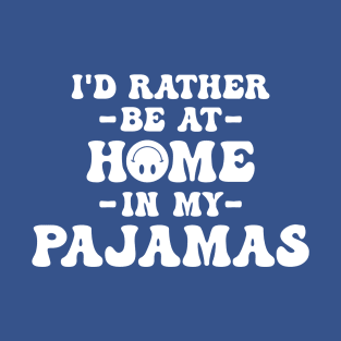 At Home In My Pajamas T-Shirt