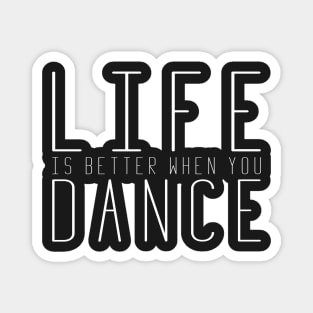 Life is Better When You Dance Magnet