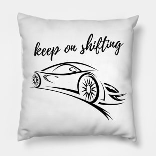 Car Lover Keep on Shifting Pillow
