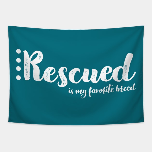 Rescued Is My Favorite Breed Tapestry by nyah14