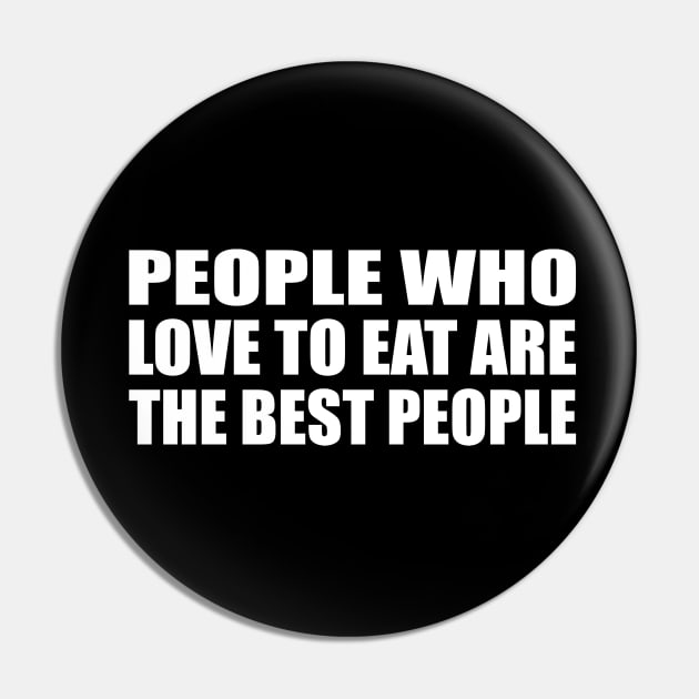 People who love to eat are the best people Pin by CRE4T1V1TY