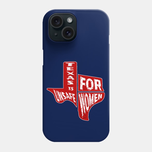 TEXAS is UNSAFE for WOMEN Phone Case by TJWDraws