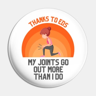 Thanks to EDS My Joints Go Out More Than I Do Pin