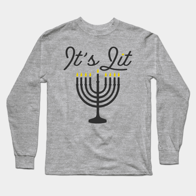 Its Lit Light It Up Menorah Funny Jewish Pun Design For Hannukah Funny Hanukkah Ugly Holiday Sweater Long Sleeve T Shirt Teepublic