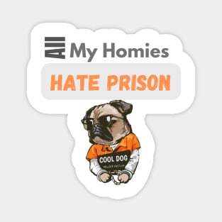 All My Homies Hate Prison Magnet