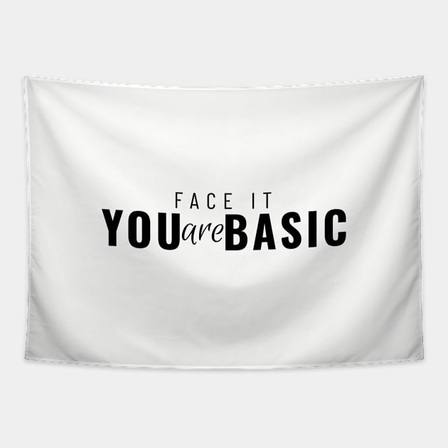 Face It You Are Basic Tapestry by graphicsavage