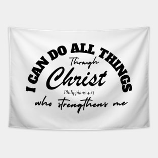 I CAN DO ALL THINGS THROUGH CHRIST WHO STRENGTHENS ME Tapestry