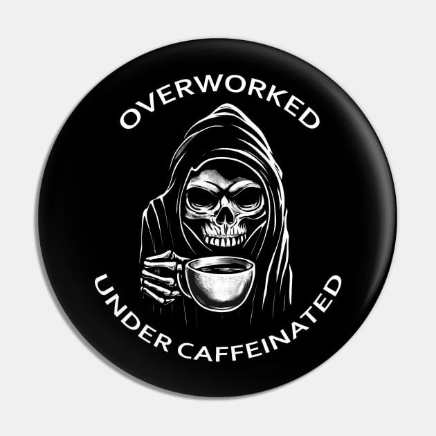 Overworked... Under Caffeinated Pin by HellraiserDesigns