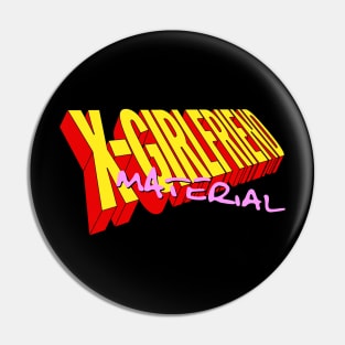 X-Girlfriend Material Pin